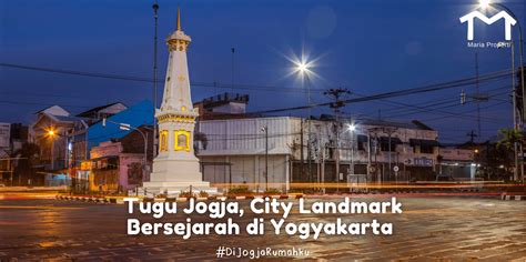 Tugu Jogja City Landmark Bersejarah Di Yogyakarta Maria Properti