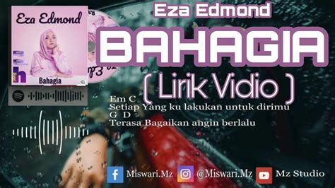 Bahagia eza edmond official music video. EZA EDMOND - BAHAGIA ( Lyric + Chord Video) HD - YouTube