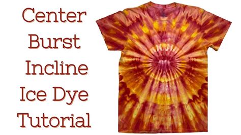 How To Tie Dye Center Burst Incline Ice Dye Sun Colors In 2023 How