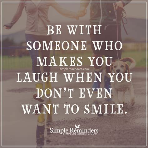Mysimplereminders ““be With Someone Who Makes You Laugh When You Dont