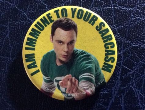 Pin Back Button Big Bang Theory Sheldon I Am Immune To Your Sarcasm