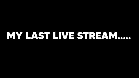 My Last Live Stream I Quit Youtube Youtube