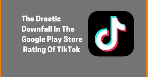 Why Tik Tok App Rating Drastic Downfall To 12 From 46 Stars Today