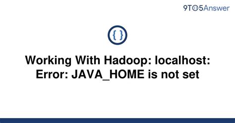 Solved Working With Hadoop Localhost Error Java Home To Answer