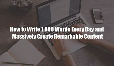 How To Write 1000 Words Every Day And Massively Create Remarkable