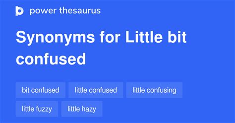 Little Bit Confused Synonyms 45 Words And Phrases For Little Bit Confused
