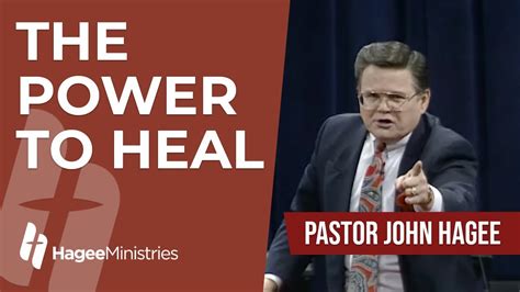 Pastor John Hagee The Power To Heal Bible Portal