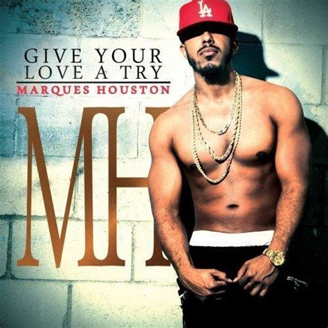 New Music Marques Houston Give Your Love A Try Feat Problem Grown