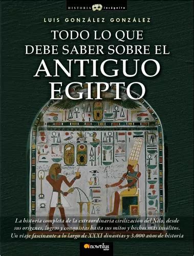 Todo Lo Que Debe Saber Sobre El Antiguo Egipto Gonzalez Cuotas
