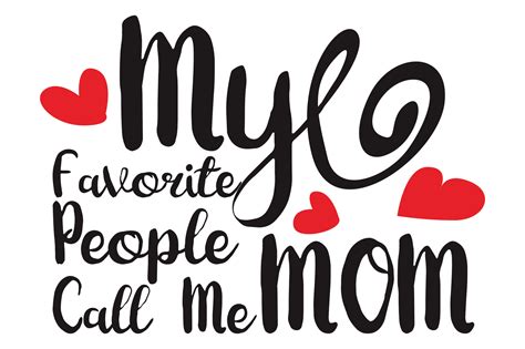 Free Mother Day Quotes My Favorite People Call Me Mom 23258060 Png