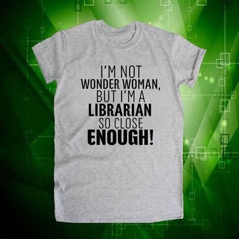 Librarian Shirt Im Not Wonder Woman Im A Librarian Librarian Ts