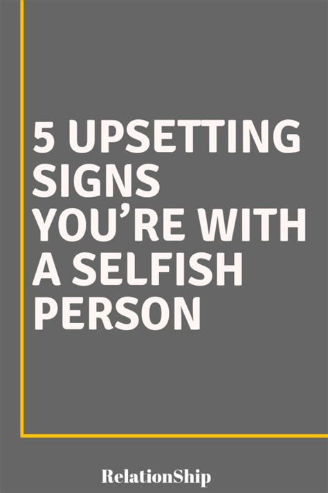5 Upsetting Signs Youre With A Selfish Person Relationship Quotes