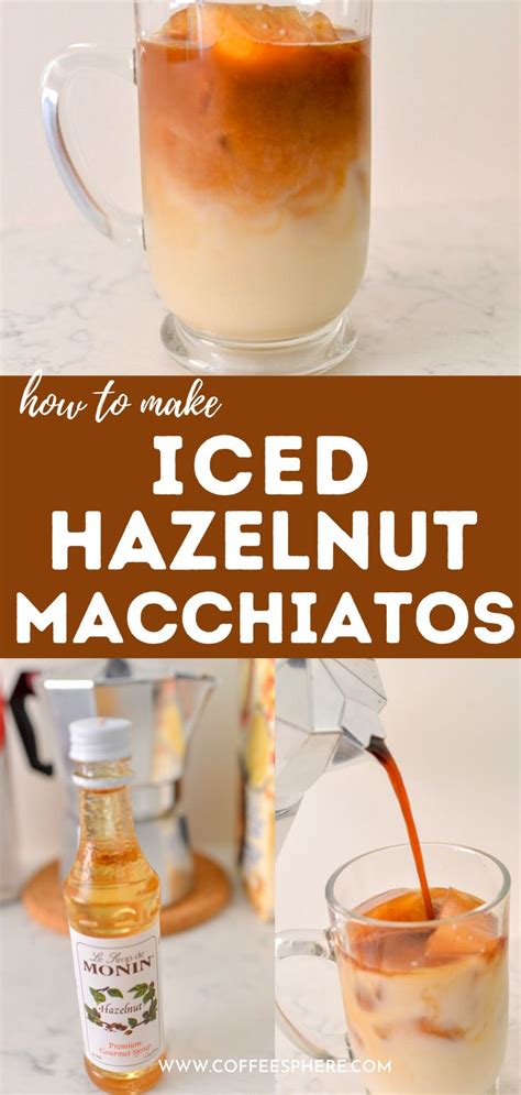 How To Make An Iced Hazelnut Macchiato Easy Coffee Drinks Recipes