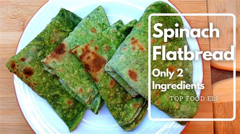 Spinach Flatbread Recipe Only 2 Ingredients Top Food Eli Youtube