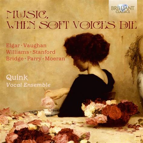 Music When Soft Voices Die By Quink Vocal Ensemble On Spotify