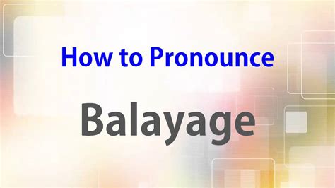 Your browser doesn't support html5 audio. How to Pronounce Balayage - YouTube