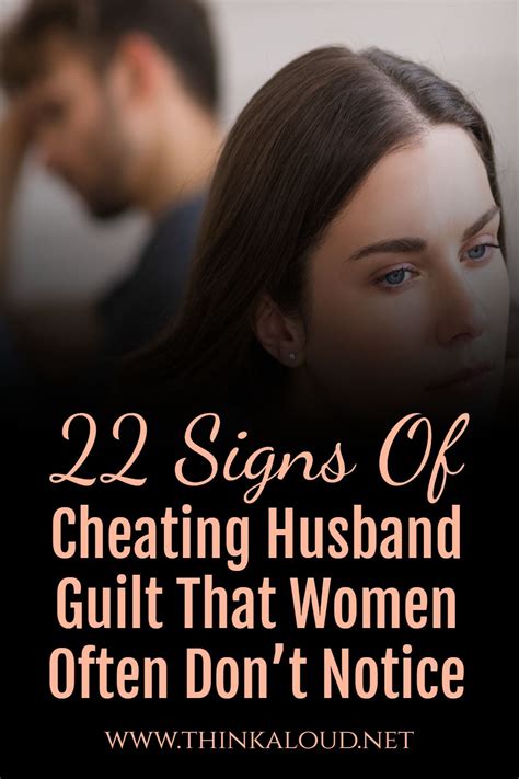 22 signs of cheating husband guilt that women often don t notice