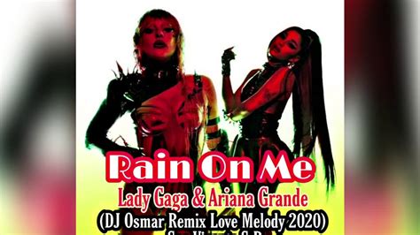 Rain On Me Lady Gaga Feat Ariana Grande Remix Love Melody Dj Osmar