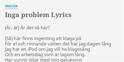 Inga Problem Lyrics By Snook R Det S H R