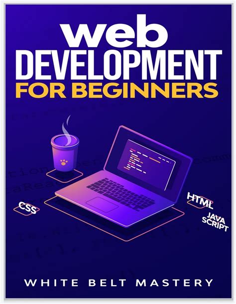 Web Development For Beginners Learn HTML CSS Javascript Step By Step With This Coding Guide