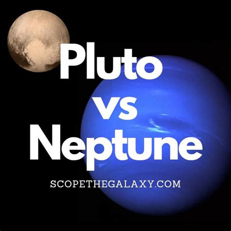 Pluto Vs Neptune How Are They Different Scope The Galaxy