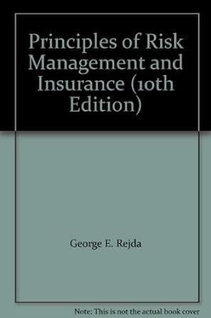 Principles Of Risk Management And Insurance Th Edition George E
