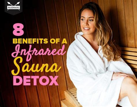 8 Amazing Benefits Of An Infrared Sauna Detox Paleohacks