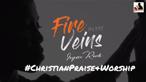 Iryne Rock Fire In My Veins Praise And Worship Lyric Video Youtube