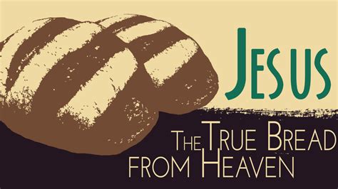 Jesus The True Bread From Heaven Emmanuel Community Church