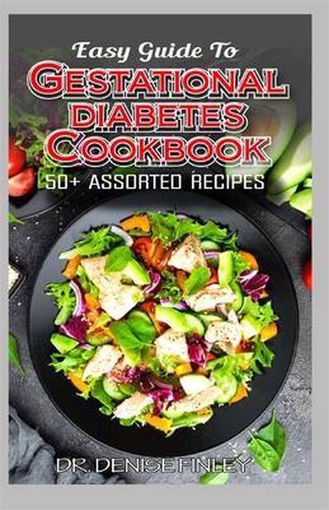Easy Guide To Gestational Diabetes Cookbook Dr Denise Finley
