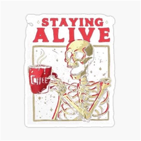 Halloween Staying Alive Skeleton Drink Coffee Sticker For Sale By
