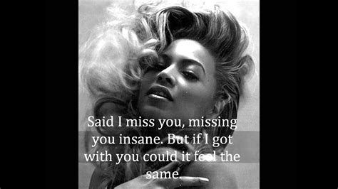 And i'm hoping that you miss me too. Beyonce - I Miss You Lyrics - YouTube