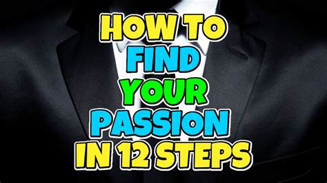 How To Find Your Passion In 12 Steps Youtube
