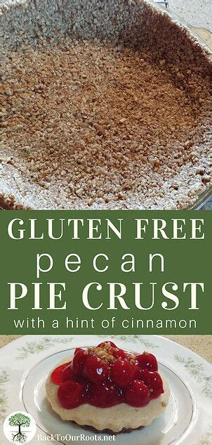 Pie Crust Made With Pecans Cinnamon Yes Please Recipe Gluten