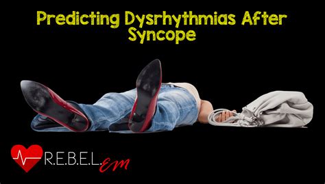 Predicting Dysrhythmias After Syncope Rebel Em Emergency Medicine Blog
