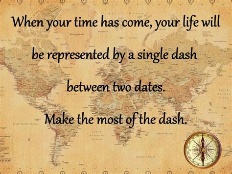 When Your Time Has Come Your Life Will Be Represented By A Single Dash