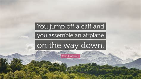 Reid Hoffman Quote You Jump Off A Cliff And You Assemble An Airplane
