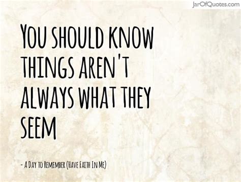 Things Aren T Always What They Seem Quotes Shortquotescc