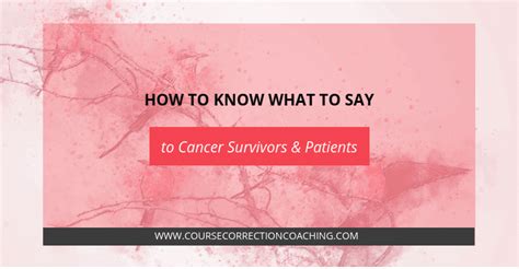 How To Know What To Say To Cancer Survivors And Patients