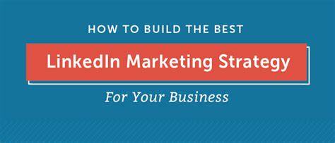 How To Build The Best Linkedin Marketing Strategy For Your Business