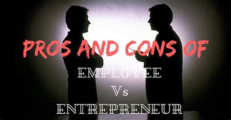 Top 19 Pros And Cons Of Employee Vs Entrepreneur Wisestep