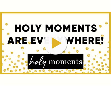 Holy Moments Will Transform Every Aspect Of Your Life