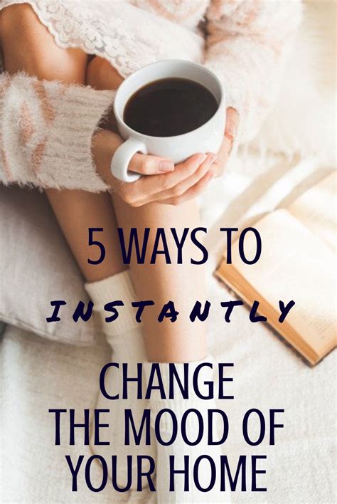 5 Ways To Instantly Change The Mood Of Your Home Mood Instant Change