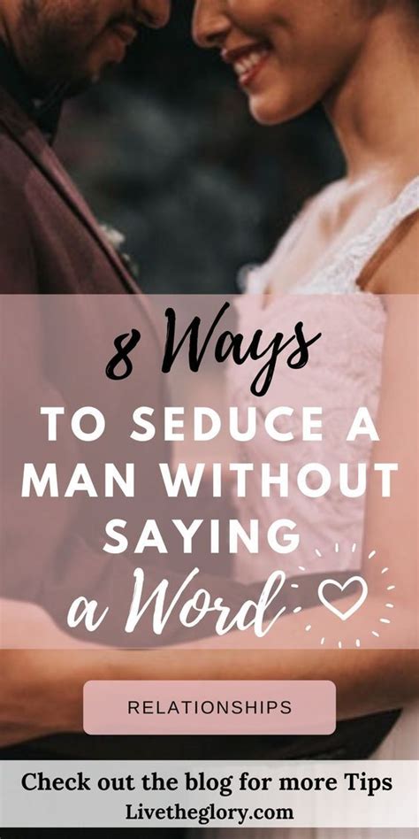 8 Ways To Seduce A Man Without Saying A Word Before Relationship Goals Or Relationship Advice