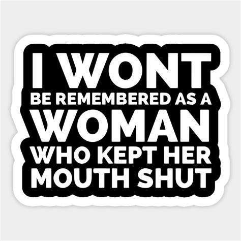 I Wont Be Remembered A Woman Who Kept Her Mouth Shut I Wont Be