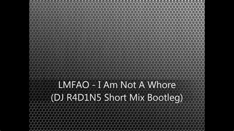 LMFAO I Am Not A Whore DJ R D N Short Mix Bootleg YouTube