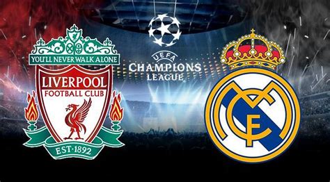 Uefa Champions League Liverpool Vs Real Madrid Live Tweets And