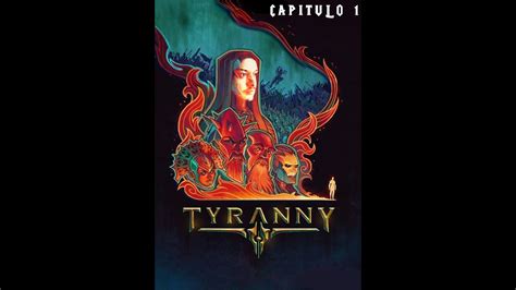 Tyranny Capítulo 1 El Elegido De Tunon Gameplay Español Youtube
