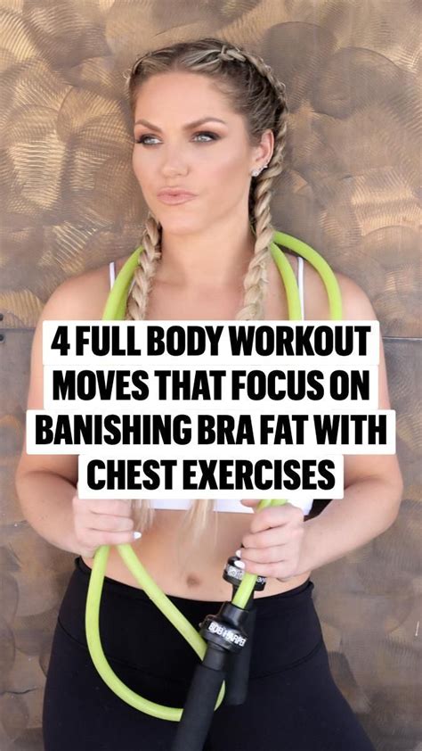 4 Full Body Workout Moves That Focus On Banishing Bra Fat With Chest