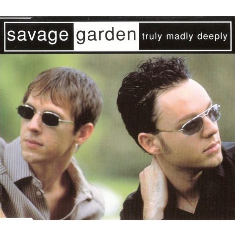 I love you more with every breath truly madly deeply do. Truly Madly Deeply - Savage Garden mp3 buy, full tracklist
